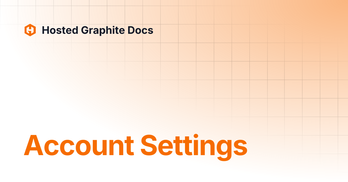 Account Settings | Hosted Graphite Docs